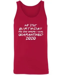 My 21st Birthday The One Where I Was Quarantined 2020 Unisex Tank