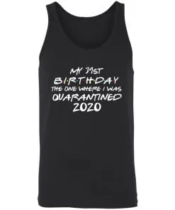 My 31st Birthday The One Where I Was Quarantined 2020 Unisex Tank