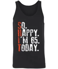 So happy I'm 65 Today Unisex Tank