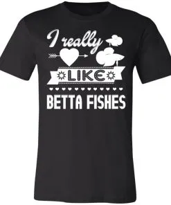 I Really Like Betta Fishes Unisex Jersey Tee