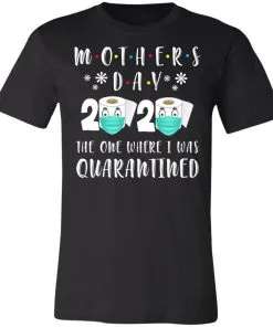 Mother's Day 2020 The One Where We were Quarantined Unisex Jersey Tee