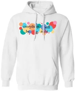 Everything Will Be All Right Hoodie
