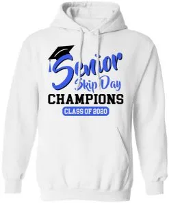 Senior Skip Day Champions Class of 2020 Hoodie