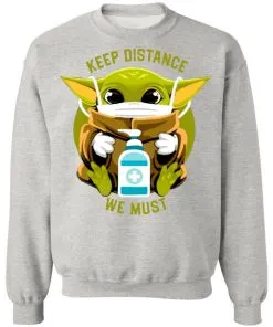 Keep Distance We Must Baby Yoda Sweatshirt