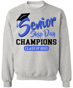 Senior Skip Day Champions Class of 2020 Sweatshirt