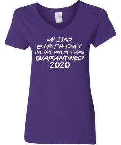 My 23st Birthday The One Where I Was Quarantined 2020 Women's V-Neck T-Shirt