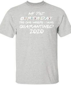 My 31st Birthday The One Where I Was Quarantined 2020 Men T-Shirt