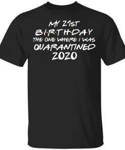 My 21st Birthday The One Where I Was Quarantined 2020 Youth T-Shirt