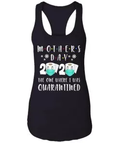Mother's Day 2020 The One Where We were Quarantined Racerback Tank