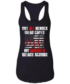 Not All Heroes Wear Capes My Daughter Wears Scrubs USA Flag Racerback Tank