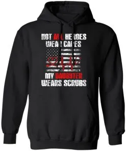Not All Heroes Wear Capes My Daughter Wears Scrubs USA Flag Hoodie