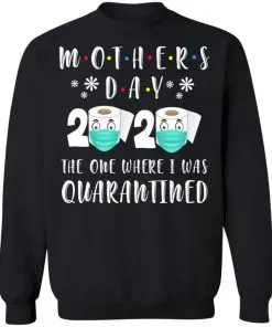 Mother's Day 2020 The One Where We were Quarantined Sweatshirt