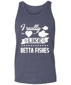 I Really Like Betta Fishes Unisex Tank