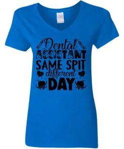 Dental Assistant – Funny Same Spit Different Day Women’s V-Neck T-Shirt