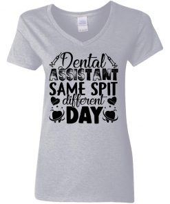 Private: Dental Assistant – Funny Same Spit Different Day Women’s V-Neck T-Shirt