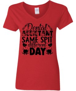 Private: Dental Assistant – Funny Same Spit Different Day Women’s V-Neck T-Shirt