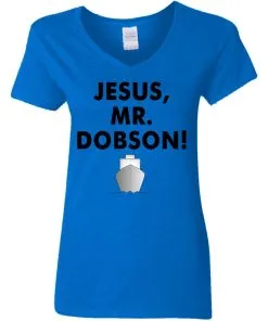 Jesus, Mr. Dobson Women’s V-Neck T-Shirt