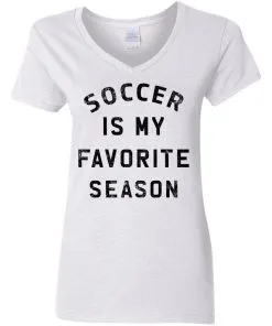 Soccer Is My Favorite Season Women’s V-Neck T-Shirt