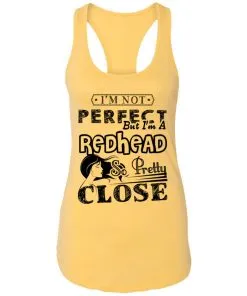 I’m Not Perfect But I’m A Redhead So Pretty Close Racerback Tank