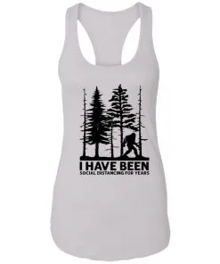 I’ve Been Social Distancing for Years Racerback Tank