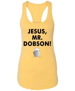 Jesus, Mr. Dobson Racerback Tank