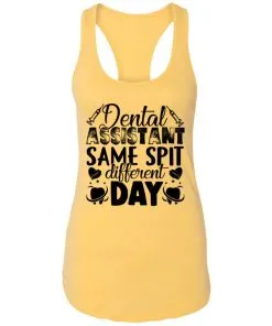 Dental Assistant – Funny Same Spit Different Day Racerback Tank