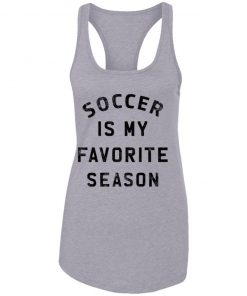 Private: Soccer Is My Favorite Season Racerback Tank