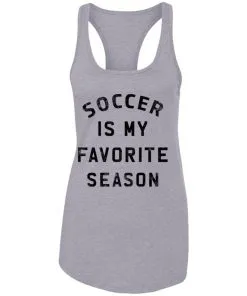 Soccer Is My Favorite Season Racerback Tank