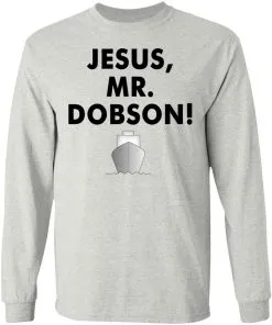 Jesus, Mr. Dobson LS T-Shirt