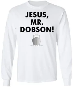 Jesus, Mr. Dobson LS T-Shirt