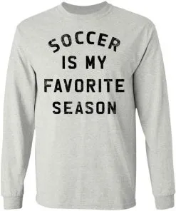Soccer Is My Favorite Season LS T-Shirt