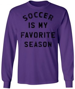 Private: Soccer Is My Favorite Season LS T-Shirt
