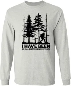 I’ve Been Social Distancing for Years LS T-Shirt