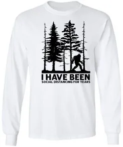 I’ve Been Social Distancing for Years LS T-Shirt