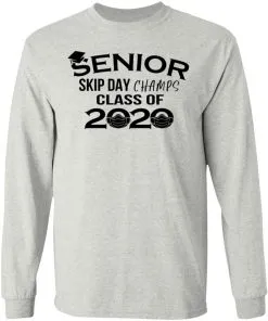 Senior Skip Day Champs Class of 2020 LS T-Shirt