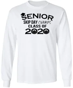 Senior Skip Day Champs Class of 2020 LS T-Shirt