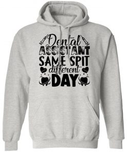 Private: Dental Assistant – Funny Same Spit Different Day Hoodie