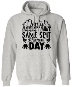 Dental Assistant – Funny Same Spit Different Day Hoodie