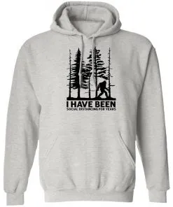 I’ve Been Social Distancing for Years Hoodie