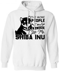 Private: The More People I Meet The More I Love My Shiba Inu Hoodie