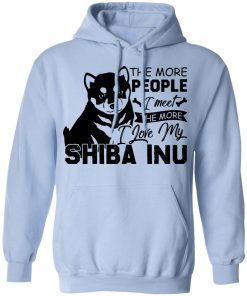 Private: The More People I Meet The More I Love My Shiba Inu Hoodie