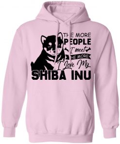 Private: The More People I Meet The More I Love My Shiba Inu Hoodie