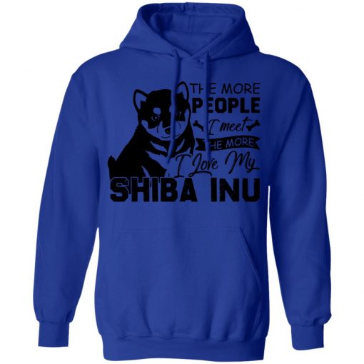 Private: The More People I Meet The More I Love My Shiba Inu Hoodie