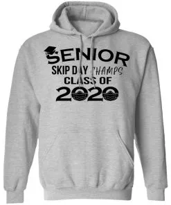 Senior Skip Day Champs Class of 2020 Hoodie