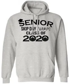 Senior Skip Day Champs Class of 2020 Hoodie
