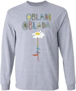Obladi Oblada Gift LS T-Shirt