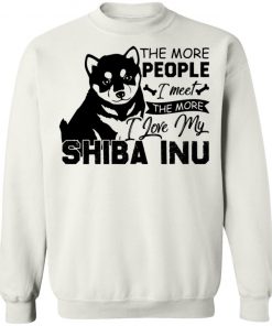 Private: The More People I Meet The More I Love My Shiba Inu Sweatshirt
