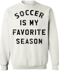 Soccer Is My Favorite Season Sweatshirt