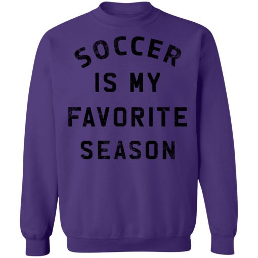 Private: Soccer Is My Favorite Season Sweatshirt
