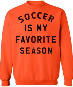 Private: Soccer Is My Favorite Season Sweatshirt
